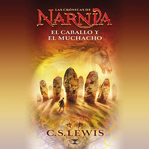 El caballo y su muchacho [The Horse and His Boy]: Las Crónicas de Narnia, Libro 3 [The Chronicles of Narnia, Book 3]