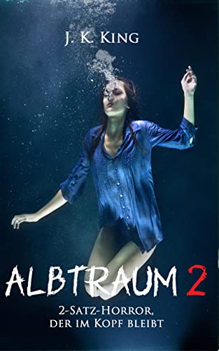 Albtraum 2: 2-Satz-Horror, der im Kopf bleibt (Albtraum - 2-Satz-Horror, der im Kopf bleibt)