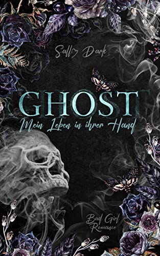 Ghost - Mein Leben in ihrer Hand - Ghost Band 2 (Bad Girl Romance) (Ghost Reihe)