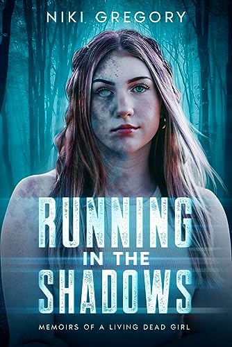 Running In The Shadows: Memoirs Of A Living Dead Girl