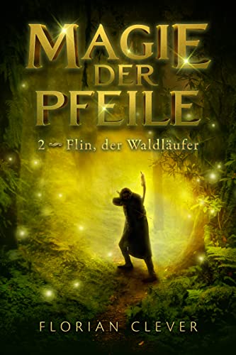 Magie der Pfeile 2: Flin, der Waldläufer