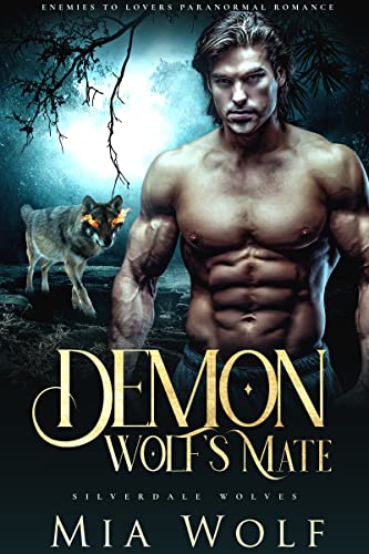 Demon Wolf’s Mate: Enemies to Lovers Paranormal Romance (Silverdale Wolves Book 5)