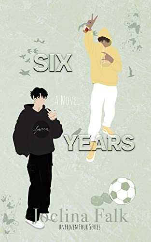 Six Years (Unfrozen Four Book 4)