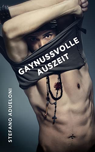 Gaynussvolle Auszeit: Drei erotische, schwule Kurzgeschichten - Gay Romance