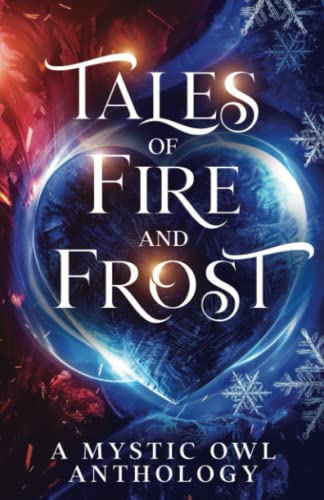 Tales of Fire and Frost: A Mystic Owl Anthology