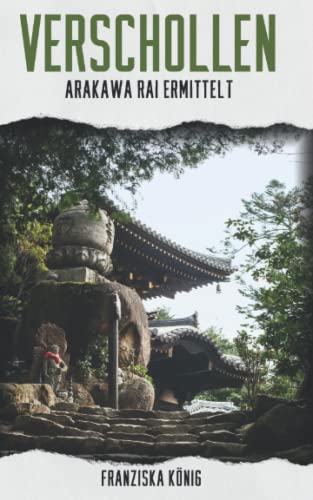 Verschollen (Arakawa Rai ermittelt 1): Kriminalroman
