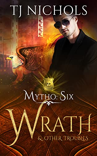 Wrath and other Troubles: gay dragon shifter urban fantasy (Mytho Investigations Book 6)