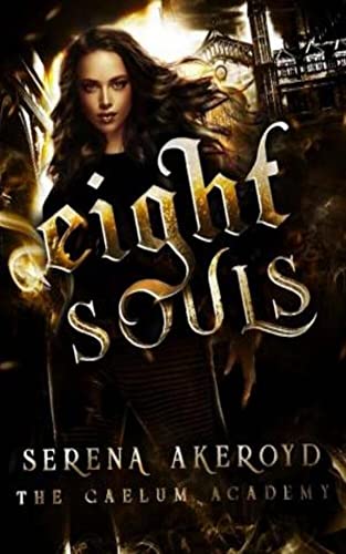 Eight Souls: A Bully, PNR, Academy Romance (The Caelum Trilogy Book 2)