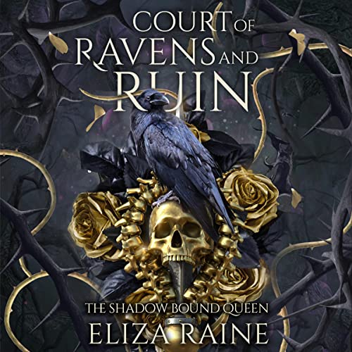 Court of Ravens and Ruin: A Brides of Mist and Fae Novel (The Shadow Bound Queen, Book 1)
