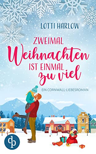 Zweimal Weihnachten ist einmal zu viel (Ein Cornwall-Liebesroman-Reihe 1)