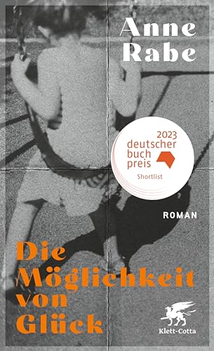 Die Möglichkeit von Glück: Roman