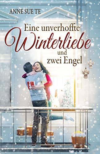 Eine unverhoffte Winterliebe und zwei Engel