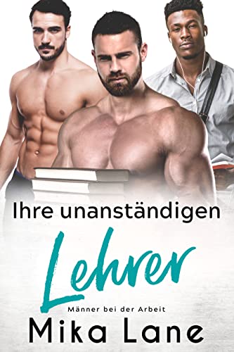 Ihre unanständigen Lehrer (Männer bei der Arbeit)