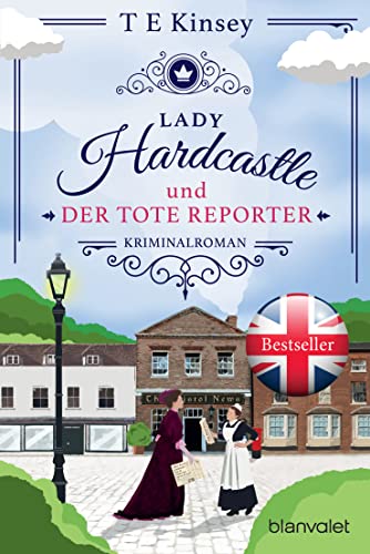 Lady Hardcastle und der tote Reporter: Kriminalroman (Ein englischer Wohlfühlkrimi 5)