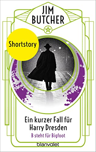 Ein kurzer Fall für Harry Dresden - B steht für Bigfoot -: Shortstory (Harry-Dresden-Shortstorys 2)