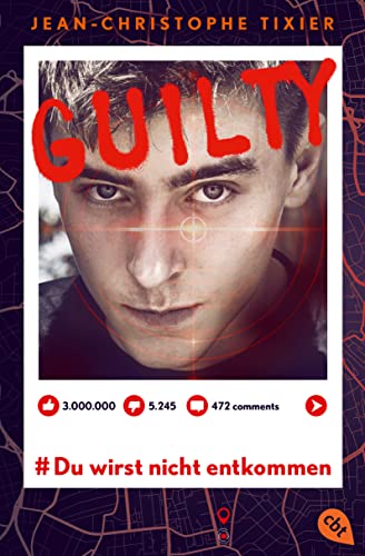 Guilty - Du wirst nicht entkommen: Ein atemloser Thriller zum Thema Hatespeech, »Like«-Kultur und Selbstjustiz (Die Guilty-Reihe 1)