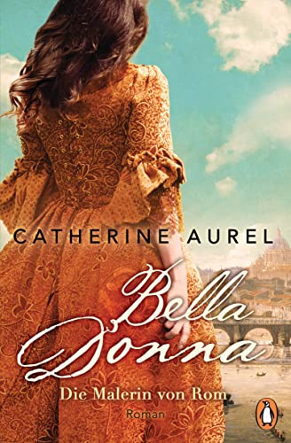 Bella Donna. Die Malerin von Rom: Roman - Die mitreißende Reihe im historischen Italien (Die Töchter-Italiens-Reihe 3)