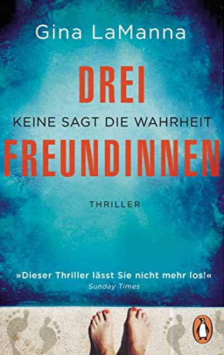 Drei Freundinnen: Keine sagt die Wahrheit - Thriller - Der süchtig machende Thriller der Bestsellerautorin – diabolisch spannend!