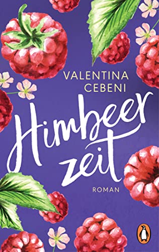 Himbeerzeit: Roman – Das große Finale der italienischen Familiensaga (Die Fontamara-Serie 3)