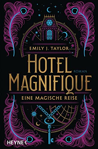 Hotel Magnifique – Eine magische Reise: Mit farbig gestaltetem Buchschnitt – nur in limitierter Erstauflage der gedruckten Ausgabe - Roman