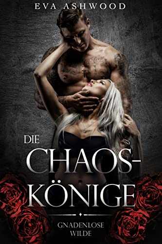 Die Chaos-Könige (Gnadenlose Wilde 1)