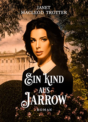EIN KIND aus JARROW: Der zweite Roman der Jarrow-Trilogie