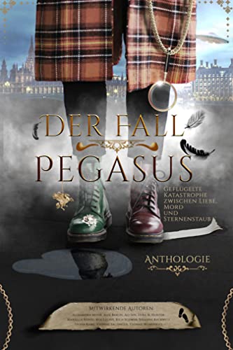 Der Fall Pegasus: Geflügelte Katastrophe zwischen Liebe, Mord und Sternenstaub