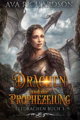 Drachen und die Prophezeiung (SeeDrachen, Band 3)