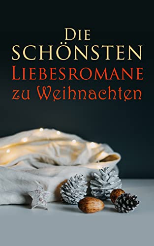 Die schönsten Liebesromane zu Weihnachten: 100 Bücher in einem Band