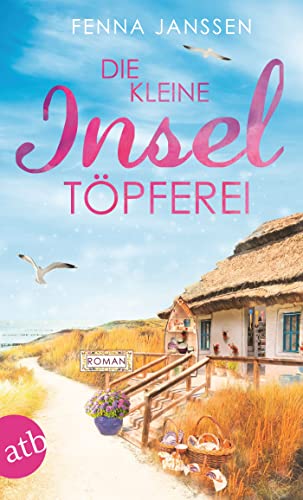 Die kleine Inseltöpferei: Roman (Liebe, Glück und Sonnenschein 4)