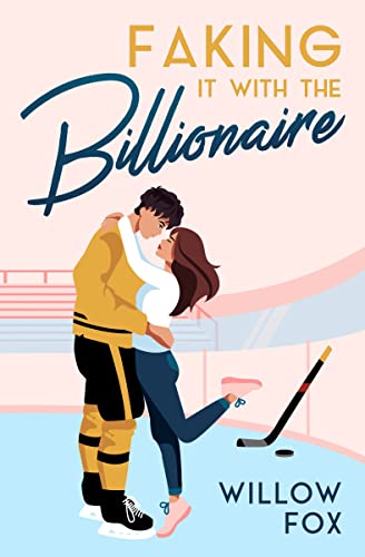 Faking it with the Billionaire (Ice Dragons Hockey Romance Book 1)
