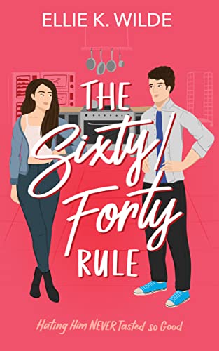 The Sixty/Forty Rule: A Grumpy Sunshine Enemies to Lovers Romance (Sunset Landing Series)
