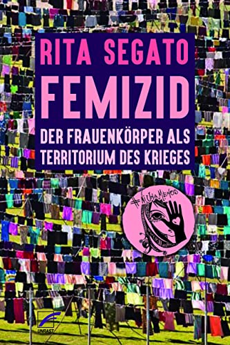 Femizid: Der Frauenkörper als Territorium des Krieges