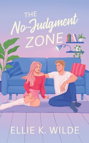 The No-Judgment Zone: A Reformed Player Roommates to Lovers Romantic Comedy (Sunset Landing Series)
