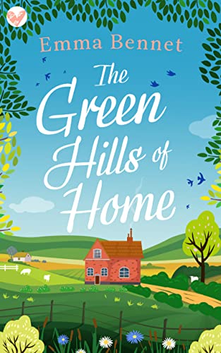 THE GREEN HILLS OF HOME a heartwarming, feel-good romance to fall in love with (Cozy romances)