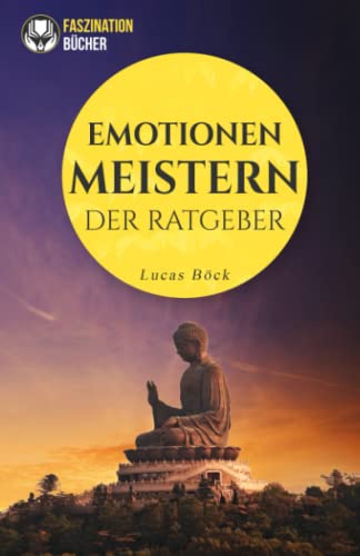 Emotionen meistern: Wie Du effektiv innere Blockaden und Konflikte löst | Besser umgehen lernen mit negativen Gefühlen