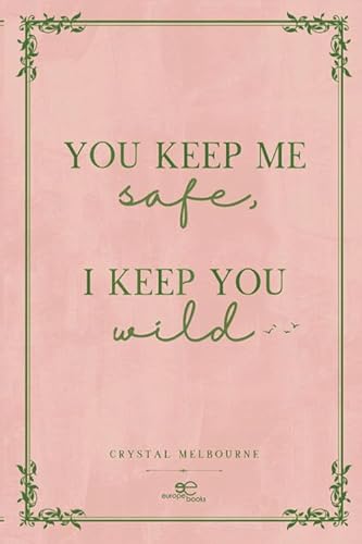 You keep me safe I keep you wild (Draw Spaces)