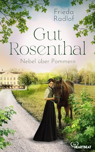Gut Rosenthal - Nebel über Pommern (Eine Gestüts-Familiensaga 3)