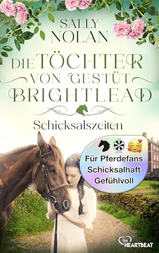 Die Töchter von Gestüt Brightlead – Schicksalszeiten: Auftakt zur mitreißenden und romantischen Familiensaga (Die Gestüt-Brightlead-Familiensaga 1)