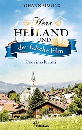 Herr Heiland und der falsche Film: Provinz-Krimi (Herr Heiland ermittelt 10)