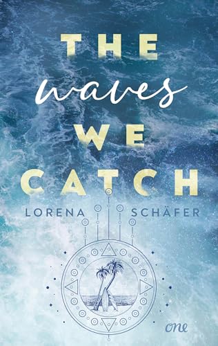 The waves we catch - Emerald Bay, Band 2: Berührende Exes-to-lovers-Geschichte mit Tiefgang vor australischer Kulisse (Emerald Bay-Trilogie)