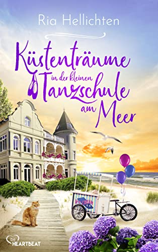 Küstenträume in der kleinen Tanzschule am Meer (Die Ostsee-Wohlfühl-Reihe über eine kleine Tanzschule zum Verlieben 2)