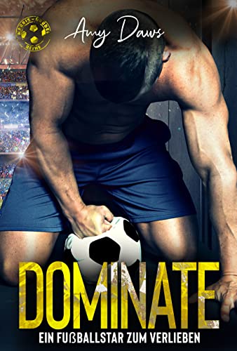 Dominate - Ein Fußballstar zum Verlieben: Sport-Liebesroman (Harris-Brüder-Reihe 5)