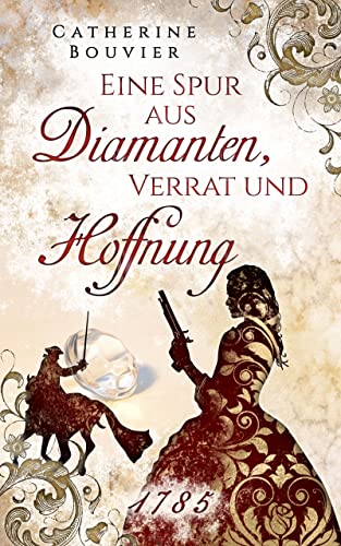 Eine Spur aus Diamanten, Verrat und Hoffnung - 1785: DE