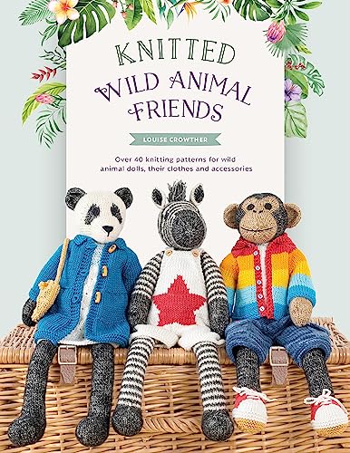 Knitted Wild Animal Friends: Over 40 knitting patterns for wild animal dolls, their clothes and accessories (Knitted Animal Friends) (English Edition)