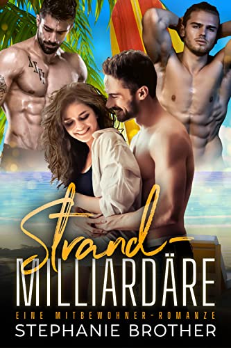 STRAND-MILLIARDÄRE: EINE MITBEWOHNER-ROMANZE (MITBEWOHNER-SERIE 2)
