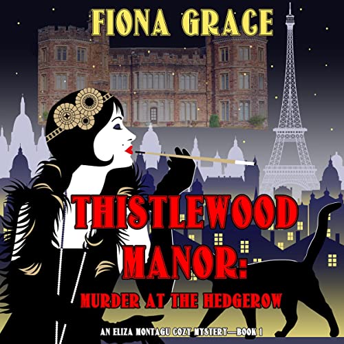 Thistlewood Manor: Murder at the Hedgerow: An Eliza Montagu Cozy Mystery, Book 1
