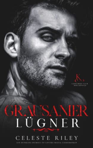 Grausamer Lügner: Ein dunkler Enemies to Lovers Mafia-Liebesroman (Geheimer Club der Könige, Band 2)