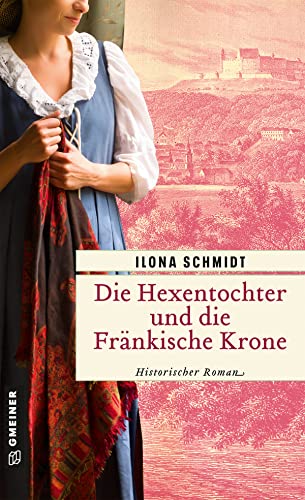 Die Hexentochter und die Fränkische Krone: Historischer Roman (Elisabeth Bachenschwanz 1)