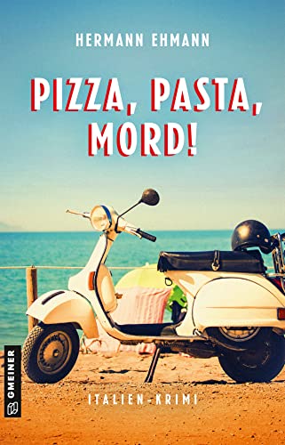 Pizza, Pasta, Mord!: Italien-Krimi (Hauptkommissar Sigi Schwaiger und Kommissarin Isabelle Martin 1)